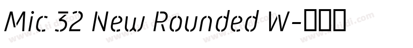 Mic 32 New Rounded W字体转换
